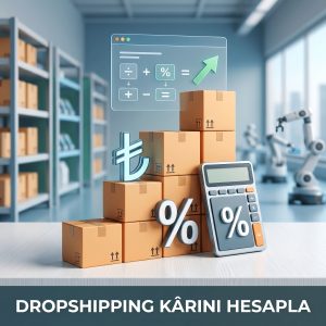 Dropshipping Kâr Marjı Hesaplama: %20-40 Aralığında Nasıl Net Kâr Elde Edilir?