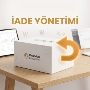 İade Yönetimi: Pazaryeri Satıcısının En Büyük Maliyet Kalemi ve Çözümü