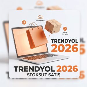 Trendyol Dropshipping 2026: Stoksuz Satıcı Olmak İçin Tam Rehber